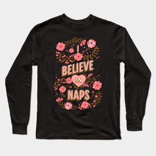 I believe in naps Long Sleeve T-Shirt